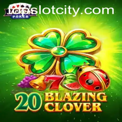 Exploring 20BlazingClover: A Radiant Addition to Slot City